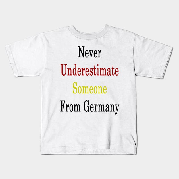 Never Underestimate Someone From Germany Kids T-Shirt by supernova23